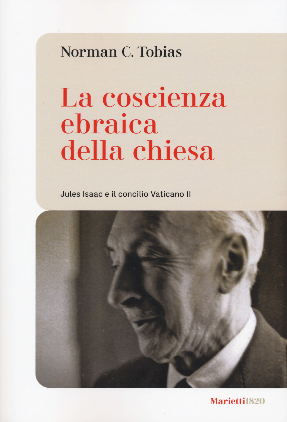 Libro coscienza ebraica della Chiesa. Jules Isaac e il concilio Vaticano II di Norman C. Tobias - ean 9788821114021 - Marietti 1820