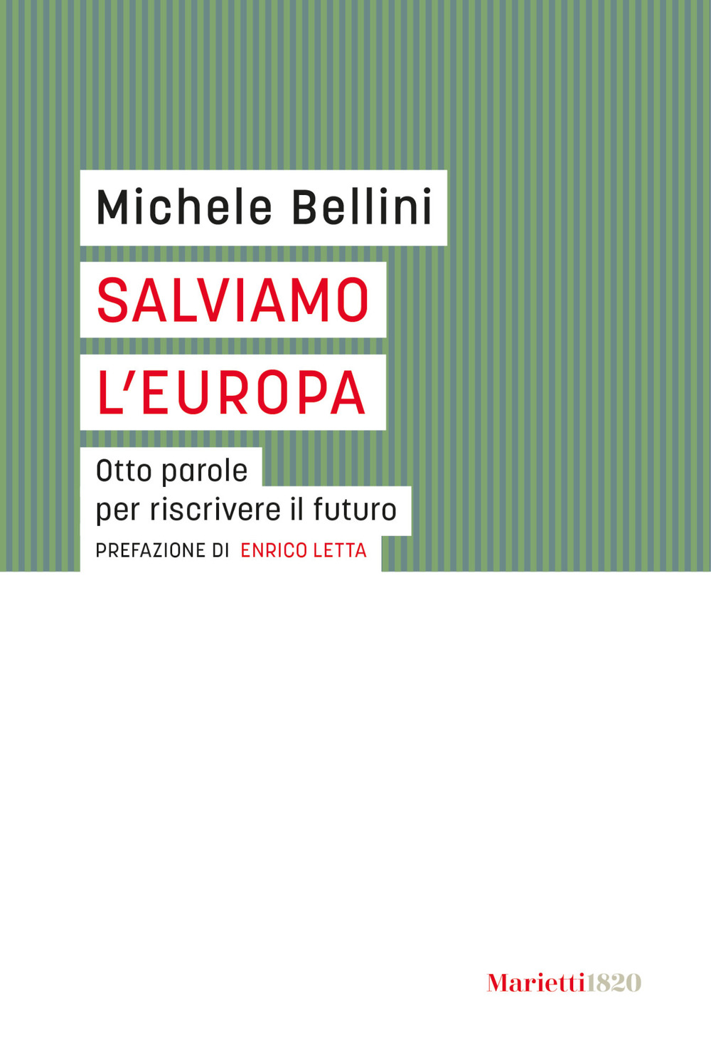 Libro Salviamo l'Europa. Otto parole per riscrivere il futuro di Michele Bellini - ean 9788821114298 - Marietti 1820