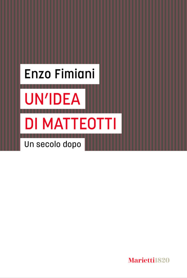 Libro idea di Matteotti. Un secolo dopo di Enzo Fimiani - ean 9788821114465 - Marietti 1820