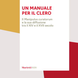 Libro manuale per il clero. Il «Manipulus curatorum» e la sua diffusione tra il XIV e il XVII secolo di Antonio Gerace - ean 9788821114533 - Marietti 1820