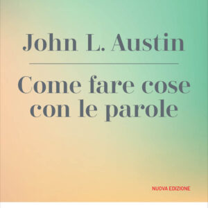 Libro Come fare cose con le parole di John Langshaw Austin - ean 9788821118807 - Marietti 1820