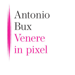 Libro Venere in pixel di Antonio Bux - ean 9788821118814 - Marietti 1820