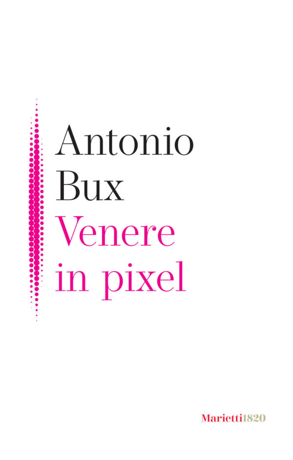 Libro Venere in pixel di Antonio Bux - ean 9788821118814 - Marietti 1820