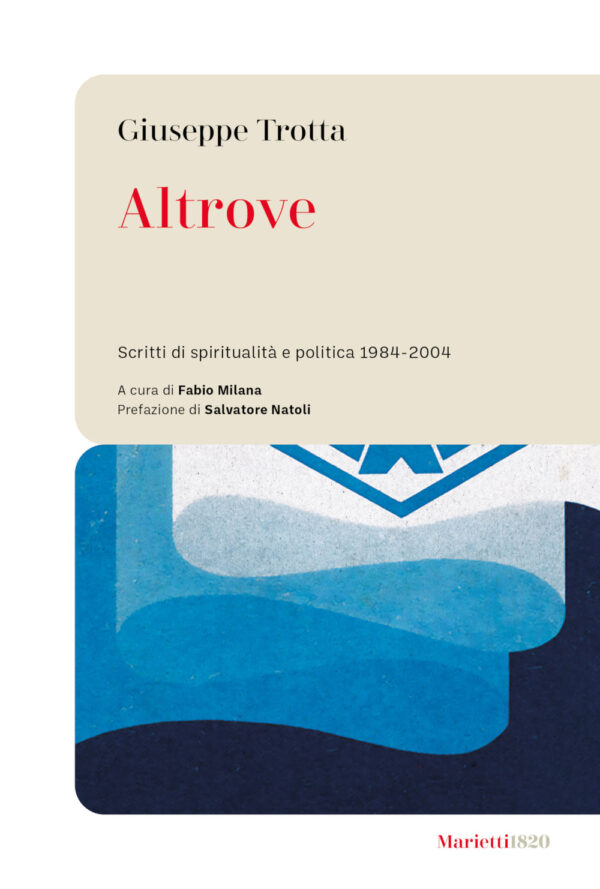 Libro Altrove. Scritti di spiritualità e politica 1984-2004 di Giuseppe Trotta - ean 9788821120565 - Marietti 1820