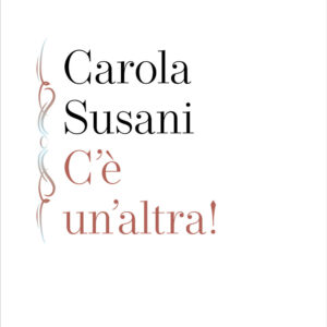 Libro C'è un'altra! di Carola Susani - ean 9788821123054 - Marietti 1820