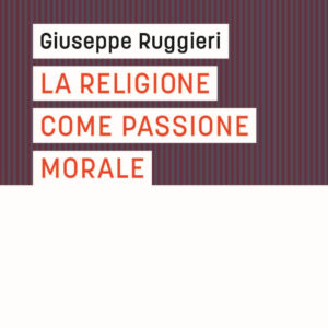 Libro religione come passione morale di Giuseppe Ruggieri - ean 9788821133749 - Marietti 1820