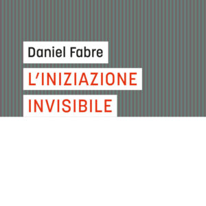 Libro iniziazione invisibile di Daniel Fabre - ean 9788821133756 - Marietti 1820