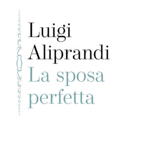Libro sposa perfetta di Luigi Aliprandi - ean 9788821133770 - Marietti 1820
