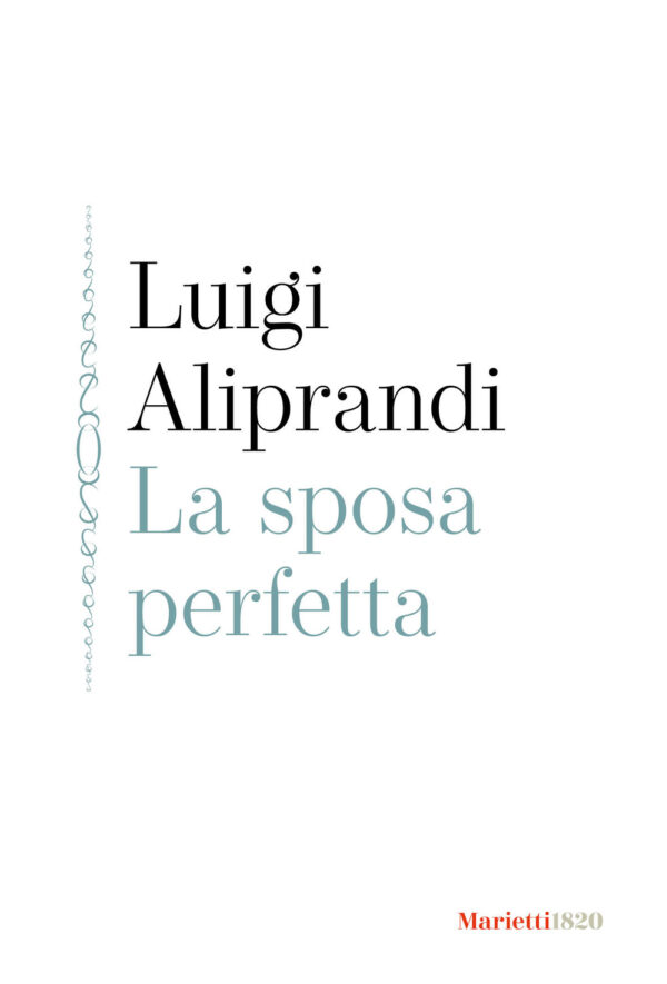 Libro sposa perfetta di Luigi Aliprandi - ean 9788821133770 - Marietti 1820