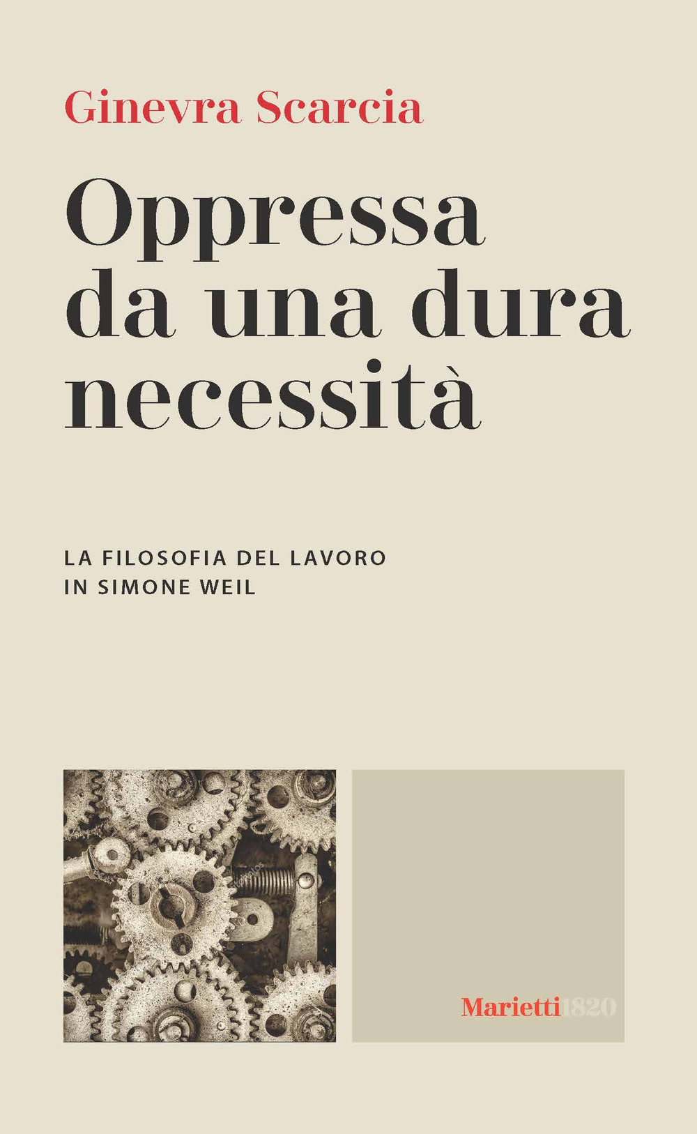 Libro Oppressa da una dura necessità. La filosofia del lavoro di Simone Weil di Ginevra Scarcia - ean 9788821133794 - Marietti 1820