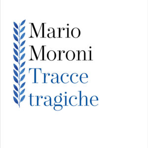 Libro Tracce tragiche di Mario Moroni - ean 9788821138935 - Marietti 1820