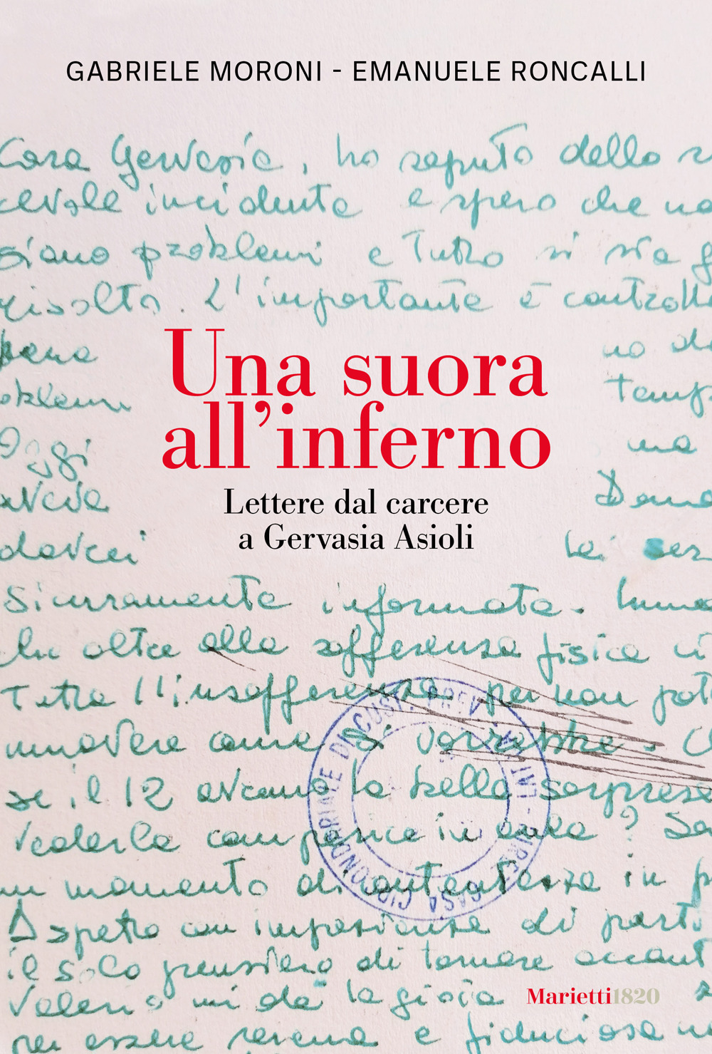 Libro suora all'inferno. Lettere dal carcere a Gervasia Asioli di Gabriele Moroni; Emanuele Roncalli - ean 9788821146381 - Marietti 1820
