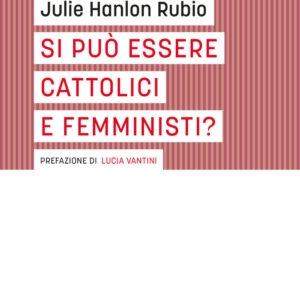 Libro Si può essere cattolici e femministi? di Julie Hanlon Rubio - ean 9788821148675 - Marietti 1820