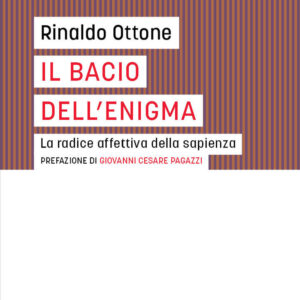 Libro bacio dell'enigma. La radice affettiva della sapienza di Rinaldo Ottone - ean 9788821152085 - Marietti 1820