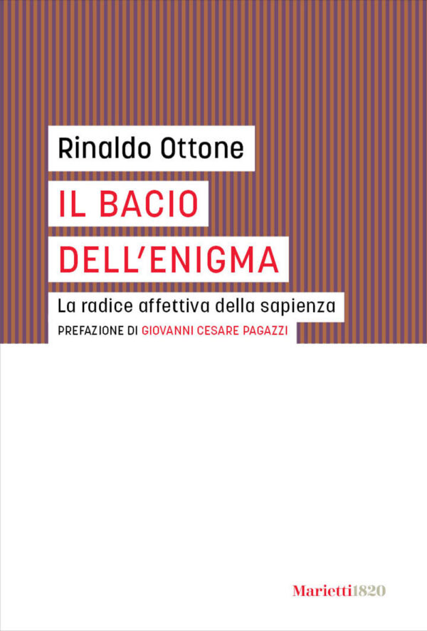 Libro bacio dell'enigma. La radice affettiva della sapienza di Rinaldo Ottone - ean 9788821152085 - Marietti 1820