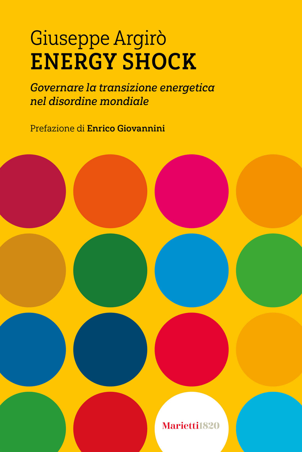 Libro Energy shock. Governare la transizione energetica nel disordine mondiale di Giuseppe Argirò - ean 9788821156328 - Marietti 1820
