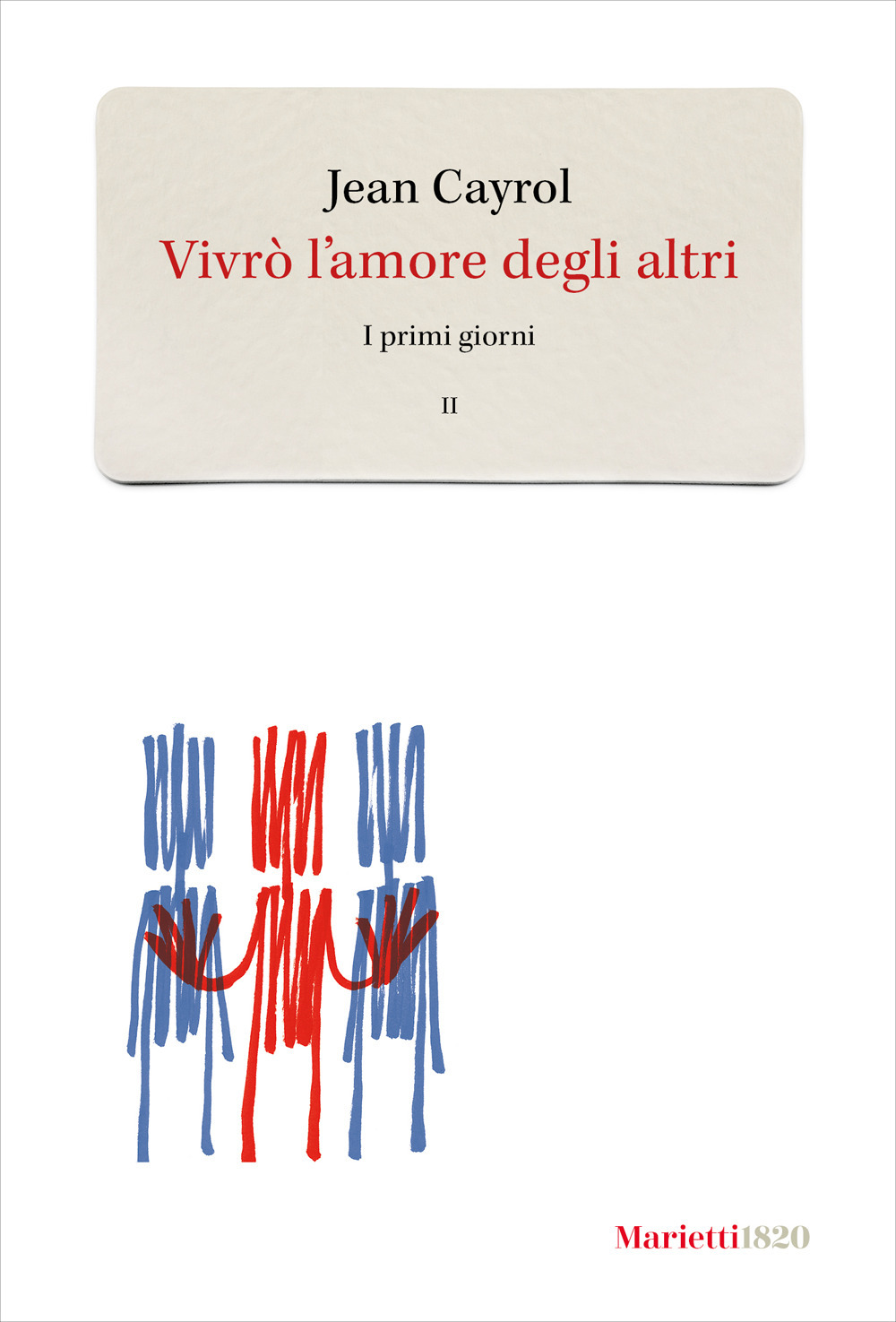 Libro Vivrò l'amore degli altri. I primi giorni di Jean Cayrol - ean 9788821157639 - Marietti 1820