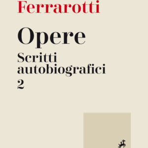 Libro Opere. Scritti autobiografici di Franco Ferrarotti - ean 9788821170096 - Marietti 1820