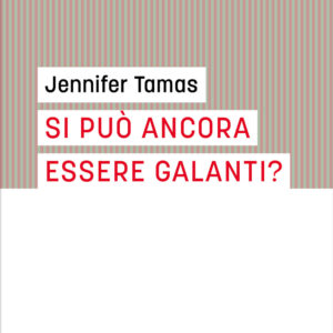 Libro Si può ancora essere galanti? di Jennifer Tamas - ean 9788821171925 - Marietti 1820