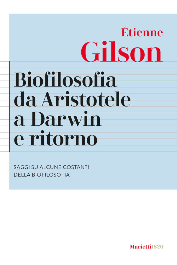 Libro Biofilosofia da Aristotele a Darwin e ritorno. Saggi su alcune costanti della biofilosofia di Étienne Gilson - ean 9788821187209 - Marietti 1820