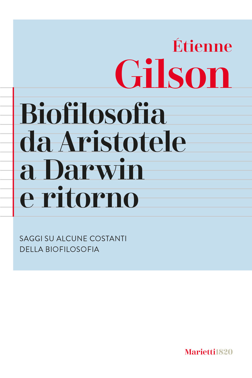 Libro Biofilosofia da Aristotele a Darwin e ritorno. Saggi su alcune costanti della biofilosofia di Étienne Gilson - ean 9788821187209 - Marietti 1820