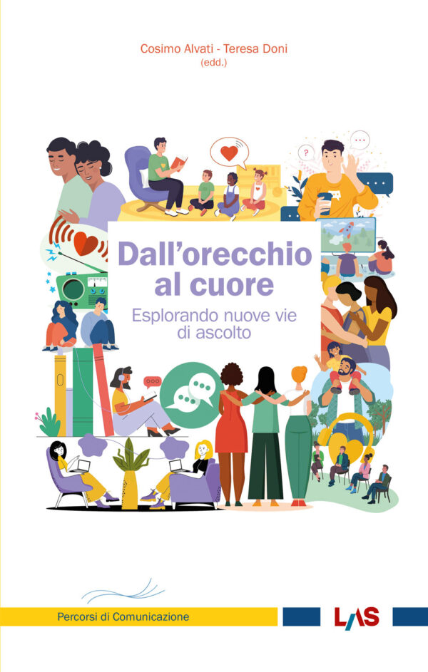 Libro Dall'orecchio al cuore. Esplorando nuove vie di ascolto di Cosimo Alvati; Teresa Doni - ean 9788821314919 - LAS