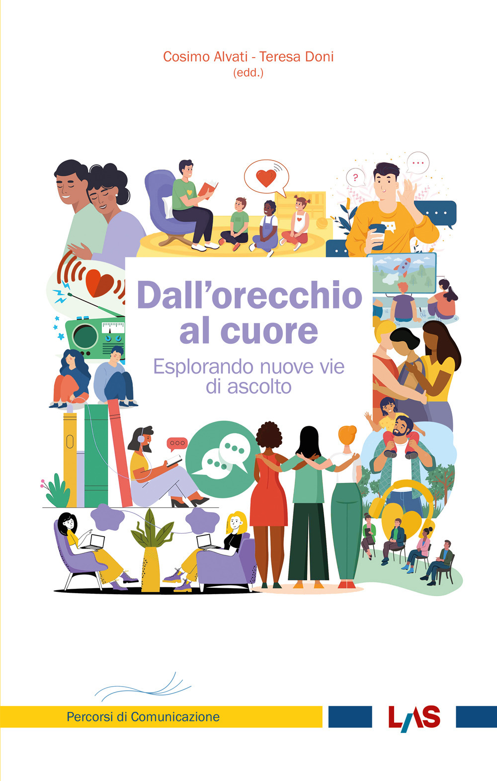 Libro Dall'orecchio al cuore. Esplorando nuove vie di ascolto di Cosimo Alvati; Teresa Doni - ean 9788821314919 - LAS