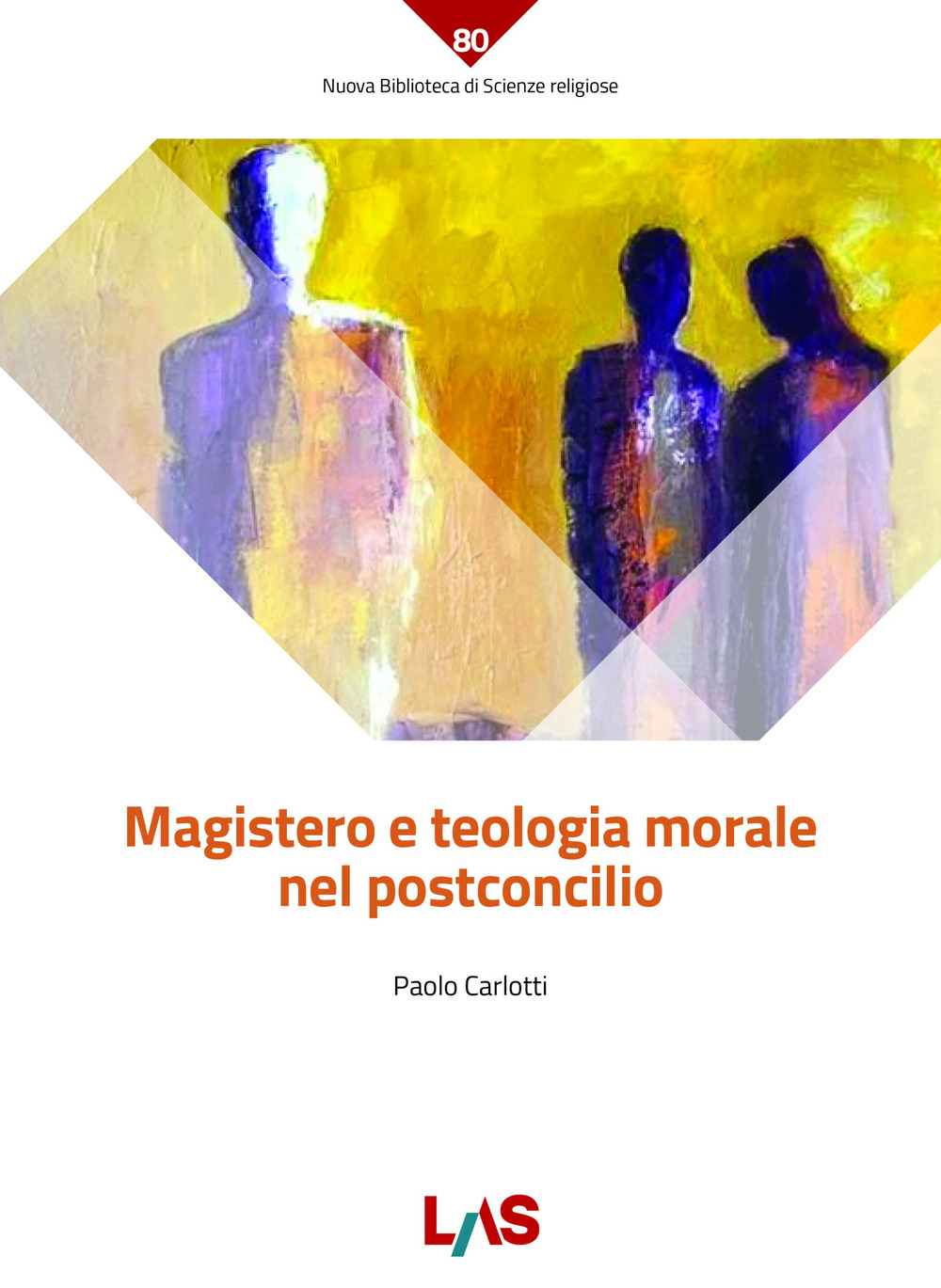 Libro Magistero e teologia morale nel postconcilio di Paolo Carlotti - ean 9788821315404 - LAS