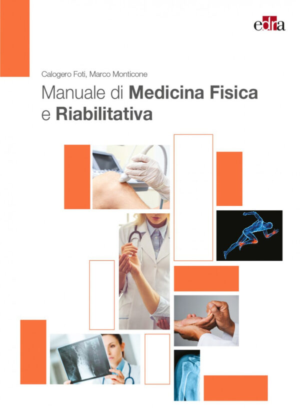 Libro Manuale di medicina fisica e riabilitativa di Calogero Foti; Marco Monticone - ean 9788821447259 - Edra