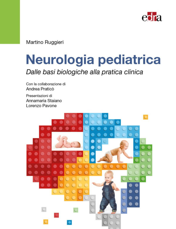 Libro Neurologia pediatrica. Dalle basi biologiche alla pratica clinica di Martino Ruggieri; Andrea Praticò - ean 9788821448652 - Edra