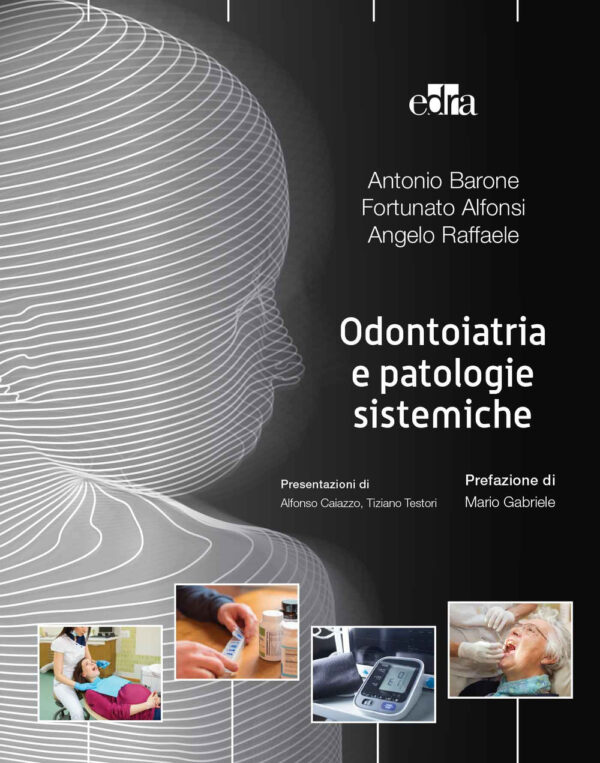 Libro Odontoiatria e patologie sistemiche di Antonio Barone; Fortunato Alfonsi; Angelo Raffaele - ean 9788821449901 - Edra