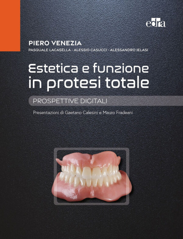Libro Estetica e funzione in protesi totale. Prospettive digitali di Piero Venezia; Alessio Casucci; Pasquale La Casella; Alessandro Ielasi - ean 9788821450259 - Edra
