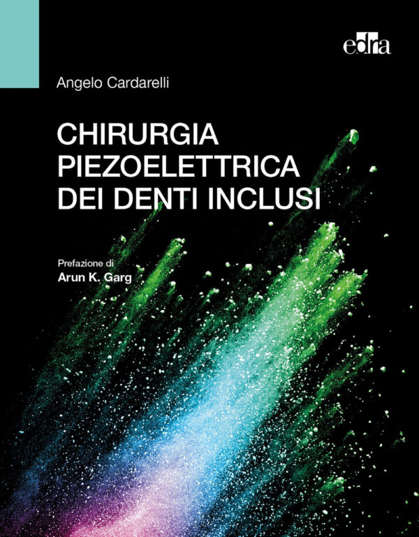 Libro Chirurgia piezoelettrica dei denti inclusi di Angelo Cardarelli - ean 9788821450679 - Edra