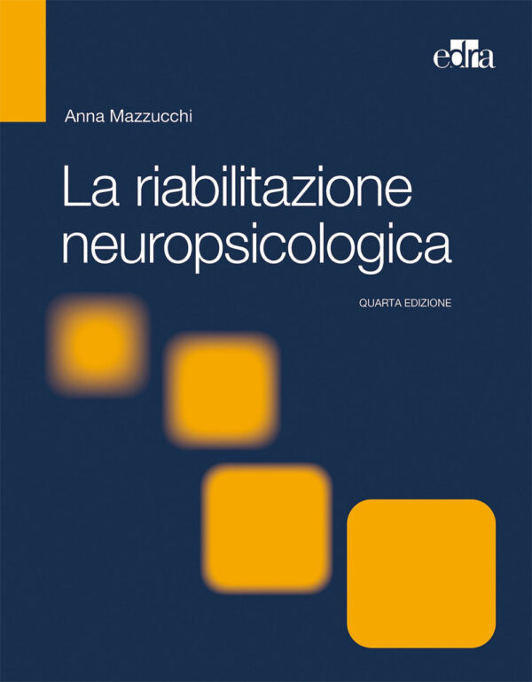 Libro riabilitazione neuropsicologica. Premesse teoriche e applicazioni cliniche di  - ean 9788821450853 - Edra