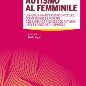 Libro Autismo al femminile. Una guida pratica per riconoscere