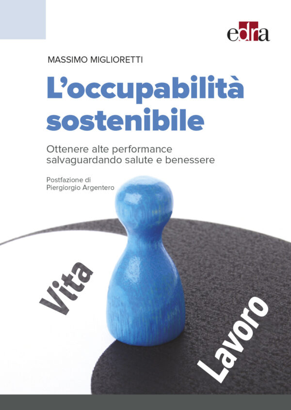 Libro occupabilità sostenibile. Ottenere alte performance salvaguardando salute e benessere di Massimo Miglioretti - ean 9788821451638 - Edra