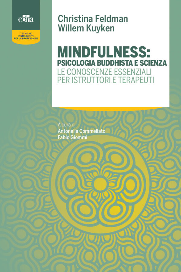 Libro Mindfulness: psicologia buddhista e scienza. Le conoscenze essenziali per istruttori e terapeuti di Christina Feldman; Willem Kuyken - ean 9788821451652 - Edra