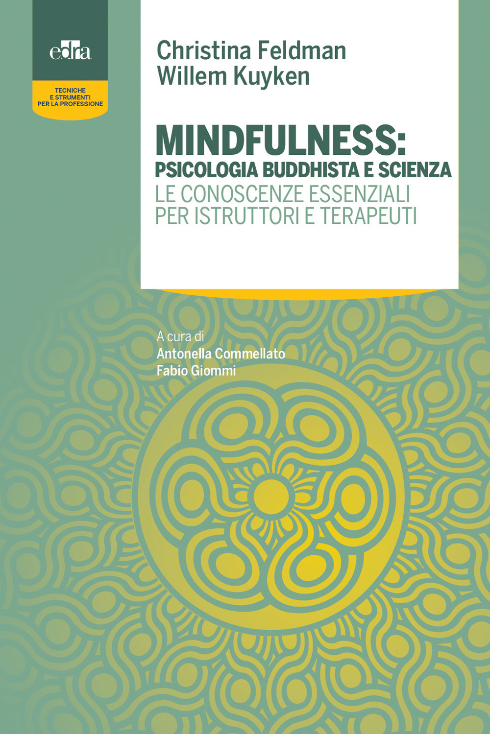 Libro Mindfulness: psicologia buddhista e scienza. Le conoscenze essenziali per istruttori e terapeuti di Christina Feldman; Willem Kuyken - ean 9788821451652 - Edra