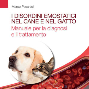 Libro disordini emostatici nel cane e nel gatto. Manuale per la diagnosi e il trattamento di Marco Pesaresi - ean 9788821452062 - Edra