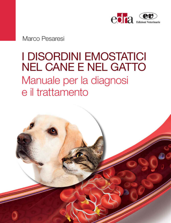 Libro disordini emostatici nel cane e nel gatto. Manuale per la diagnosi e il trattamento di Marco Pesaresi - ean 9788821452062 - Edra