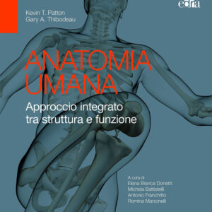 Libro Anatomia umana. Approccio integrato tra struttura e funzione di Kevin T. Patton; Gary A. Thibodeau - ean 9788821452123 - Edra