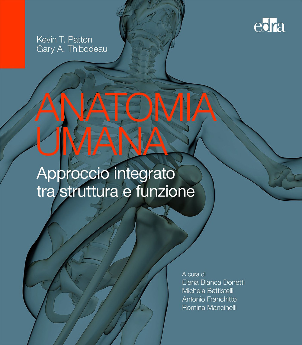Libro Anatomia umana. Approccio integrato tra struttura e funzione di Kevin T. Patton; Gary A. Thibodeau - ean 9788821452123 - Edra