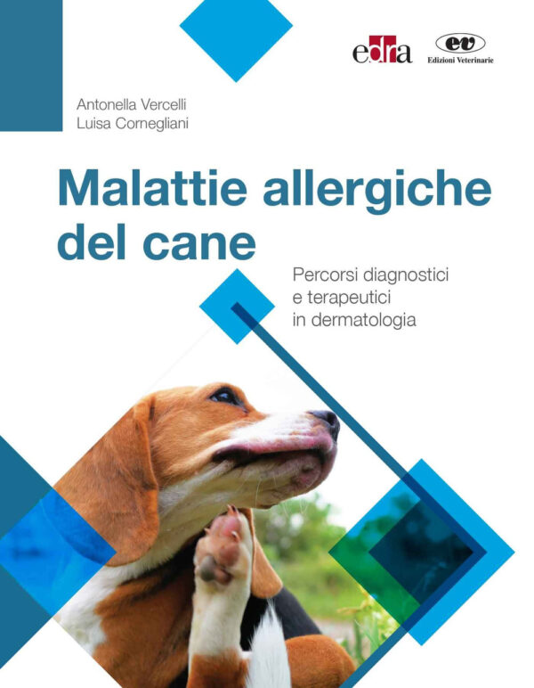Libro Malattie allergiche del cane. Percorsi diagnostici e terapeutici in dermatologia di Antonella Vercelli; Luisa Cornegliani - ean 9788821452307 - Edra