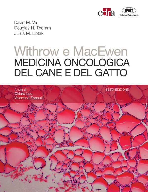 Libro Withrow e MacEwen. Medicina oncologica del cane e del gatto di David M. Vail; Douglas Thamm; Julius Liptak - ean 9788821452444 - Edra