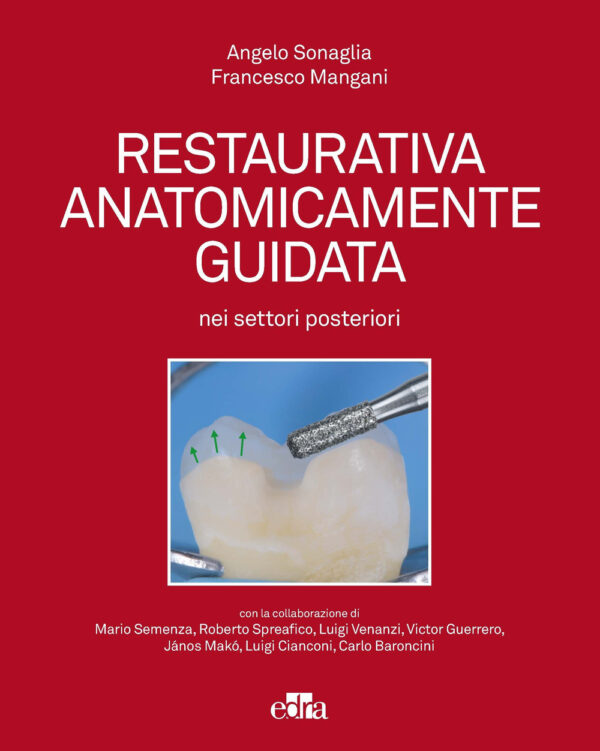 Libro Restaurativa anatomicamente guidata nei settori posteriori di Angelo Sonaglia; Francesco Mangani - ean 9788821452604 - Edra