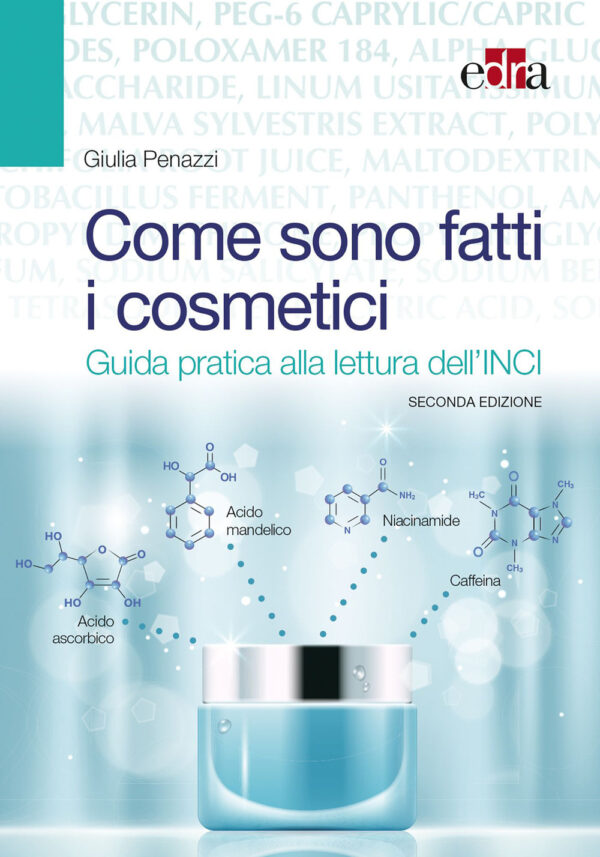 Libro Come sono fatti i cosmetici. Guida pratica alla lettura dell'INCI di Giulia Penazzi - ean 9788821452956 - Edra