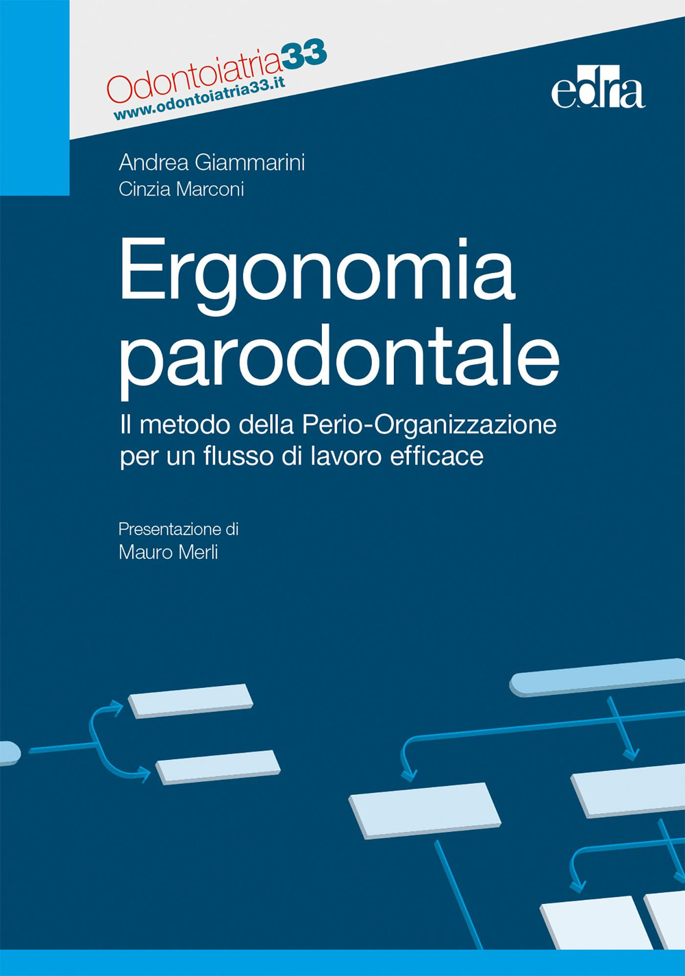 Libro Ergonomia paradontale. Il metodo della Perio-Organizzazione per un flusso di lavoro efficace di Andrea Giammarini; Cinzia Marconi - ean 9788821453014 - Edra