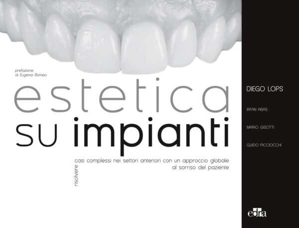Libro Estetica su impianti. Risolvere casi complessi nei settori anteriori con un approccio globale al sorriso del paziente di Diego Lops; Mario Gisotti; Guido Picciocchi; Irfan Abas - ean 9788821453182 - Edra