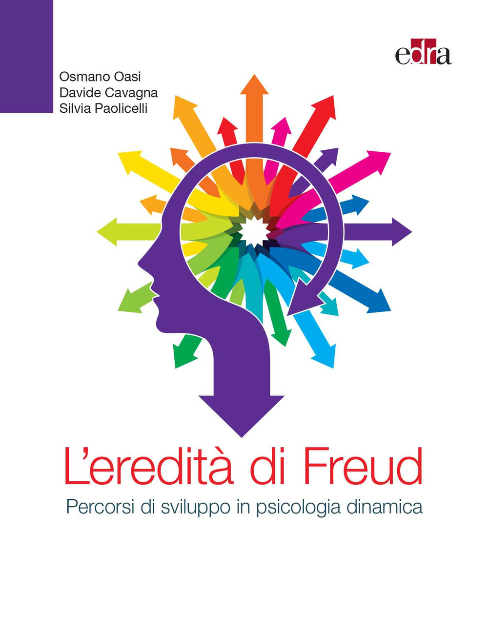 Libro eredità di Freud. Percorsi di sviluppo in psicologia dinamica di Osmano Oasi; Davide Cavagna; Silvia Paolicelli - ean 9788821453229 - Edra