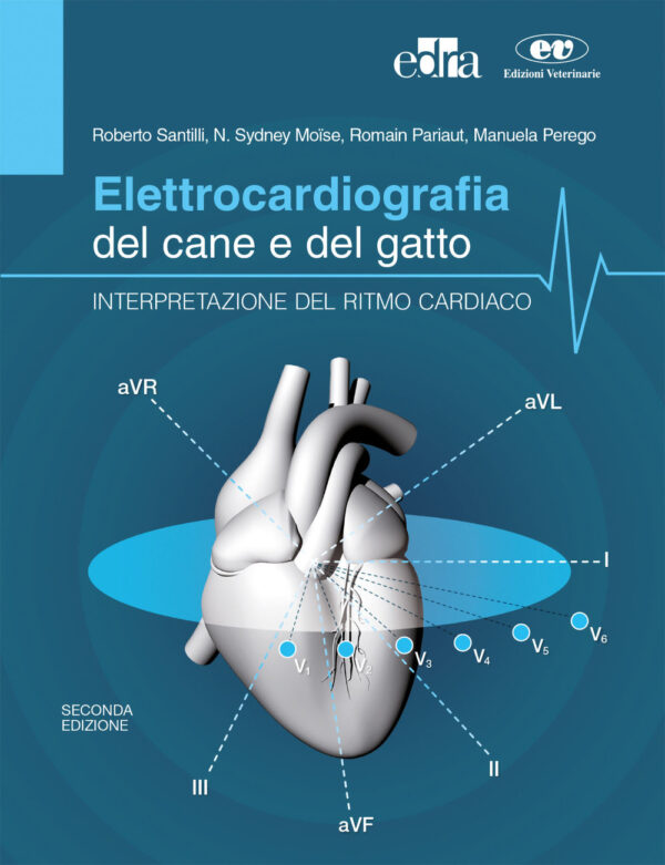 Libro Elettrocardiografia del cane e del gatto. Interpretazione del ritmo cardiaco di Roberto Santilli; N. Sidney Moïse; Romain Pariaut; Manuela Perego - ean 9788821453311 - Edra